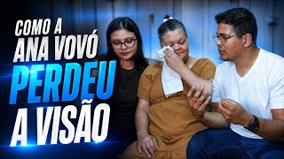 Como a Dona Ana vovó perdeu a visão