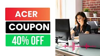 40% OFF | | Acer Coupon Code | | Acer Discount Code