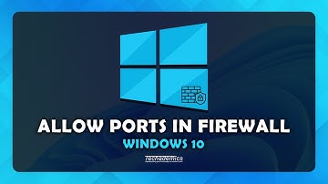 How To: Allow a Port or Program through Firewall Windows 10 PC