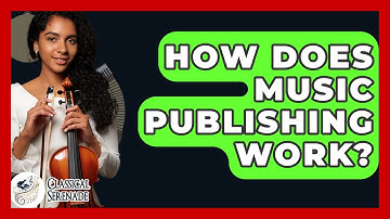 How Does Music Publishing Work? - Classical Serenade