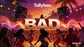 Bad Tallyban Official Audio