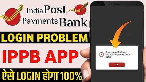 IPPB app login please enable device location to proceed with login problem | IPPB app login problem