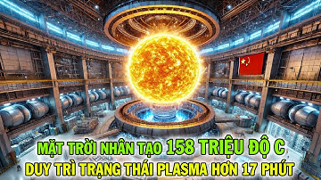 Mặt Trời Nhân Tạo Của Trung Quốc Đạt Kỷ Lục 158 Triệu Độ C. Nóng Hơn Mặt Trời Gấp 10 Lần!