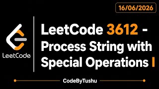 LeetCode 3612 | Process String with Special Operations I | StringBuilder + Simulation | CodeByTushu