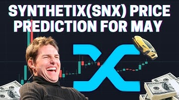 SYNTHETIX (SNX) PRICE PREDICTION FOR MAY
