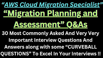 "AWS Cloud Migration Specialist, Migration Planning and Assessment Interview Q&As", Most Asked Q&As!