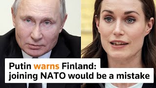 Putin tells Finland joining NATO would be a mistake