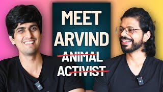 Know Arvind Animal Activist like never before | Personal life, Mental Health |Ethical Leader Podcast