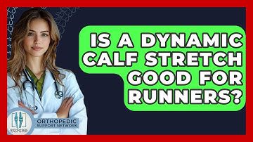 Is A Dynamic Calf Stretch Good For Runners? - Orthopedic Support Network