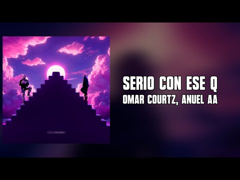 Omar Courtz Anuel AA Serio Con Ese Q Letra