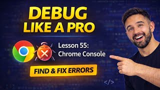 Mastering the Chrome Console: JavaScript Debugging & DevTools (Lesson 55)