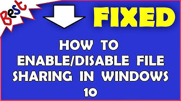 How To Enable/Disable File Sharing In Windows 10