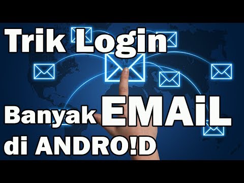 Trik Membuka Banyak Akun EmaiL Cukup dengan 1 Ponsel Android Saja