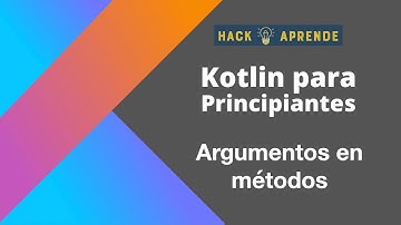 Kotlin para principiantes - Argumentos en metodos