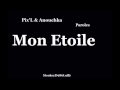 Pix'L & Anouchka - Mon Etoile ( Paroles )