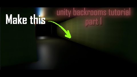 How make a backrooms game in unity!(part 1)