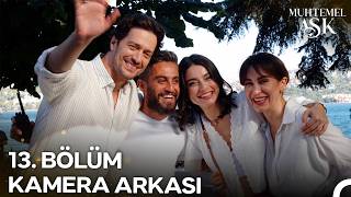 Muhtemel Aşk 13. Den Eğlenceli Kamera Arkası 📸