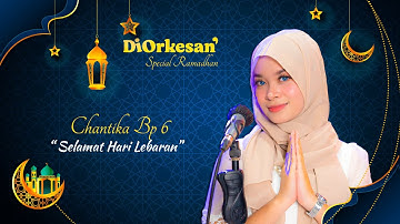 Selamat Hari Lebaran - Chantika BP6 #Selamatharilebaran #Diorkesan #RocketroomIndonesia