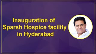 Minister KTR Live | Inauguration of Sparsh Hospice facility in Hyderabad