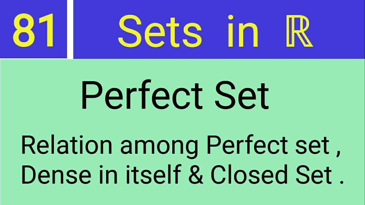 81. Perfect Set || Relation among Perfect set , Dense in itself ...