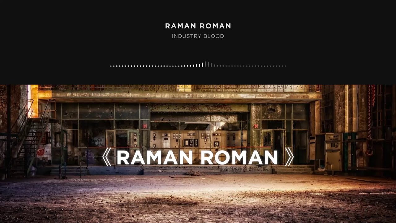 Roman Raman RAMAN ROMAN - INDUSTRY BLOOD - YouTube