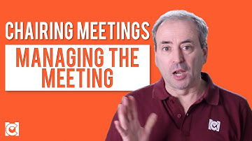Chairing Meetings - Managing the Meeting