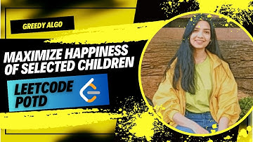 3075. Maximize Happiness of Selected Children | Leetcode | Problem of the day (9 May 2024) | Greedy