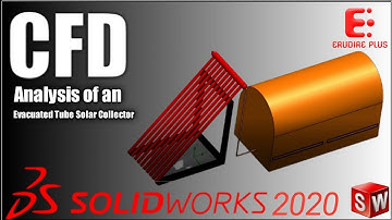 CFD Solar Collector | CFD Analysis of an Evacuated Tube Solar Collector - SolidWorks