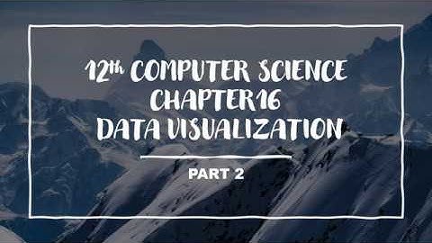 PART 2/2 || CHAPTER 16 || DATA VISUALIZATION || 12th CS