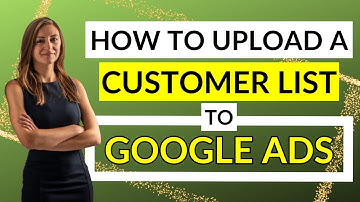 How To Upload A Customer List To Google Ads