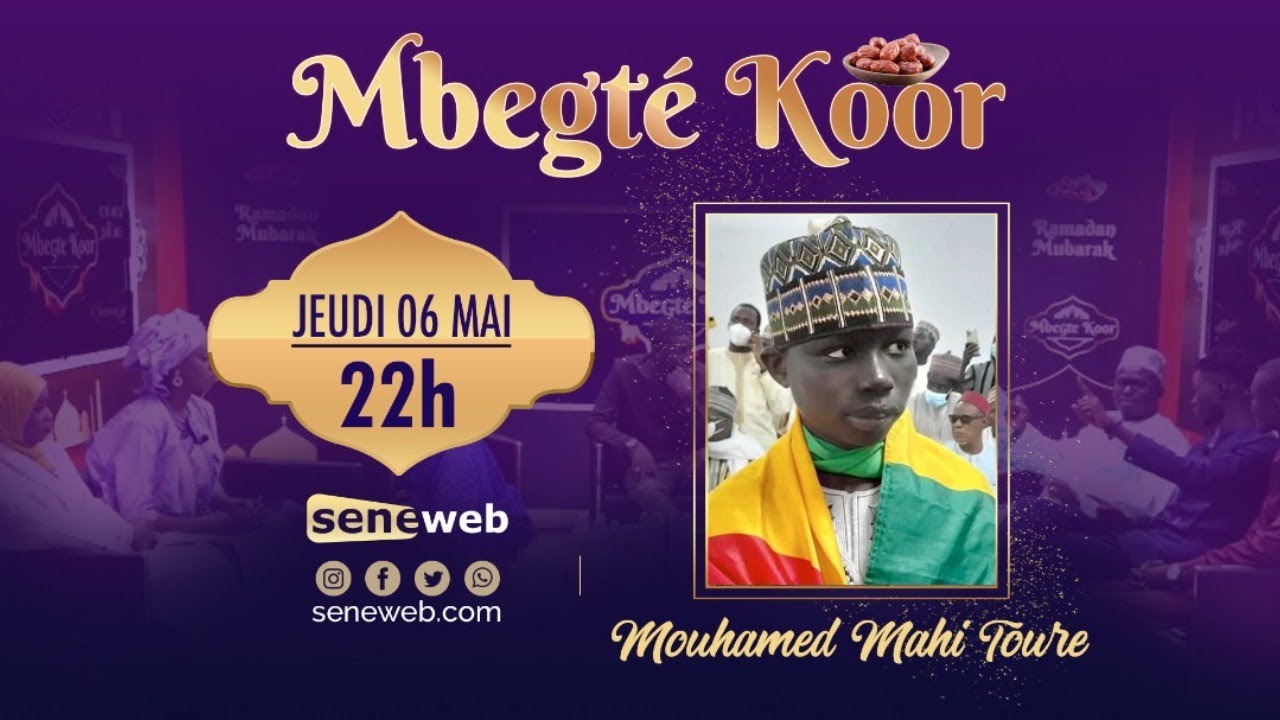 Mbegte Koor du 6 Mai 2021 avec  Mouhamed Mahi Touré, champion du Senegal en récital du Coran