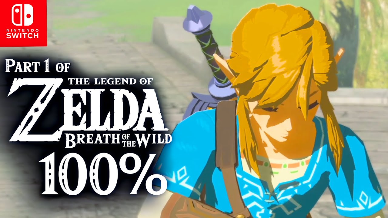 The Legend Of Zelda: Breath Of The Wild - 100% Walkthrough Part 1 (100%  Guide, All Collectibles) 