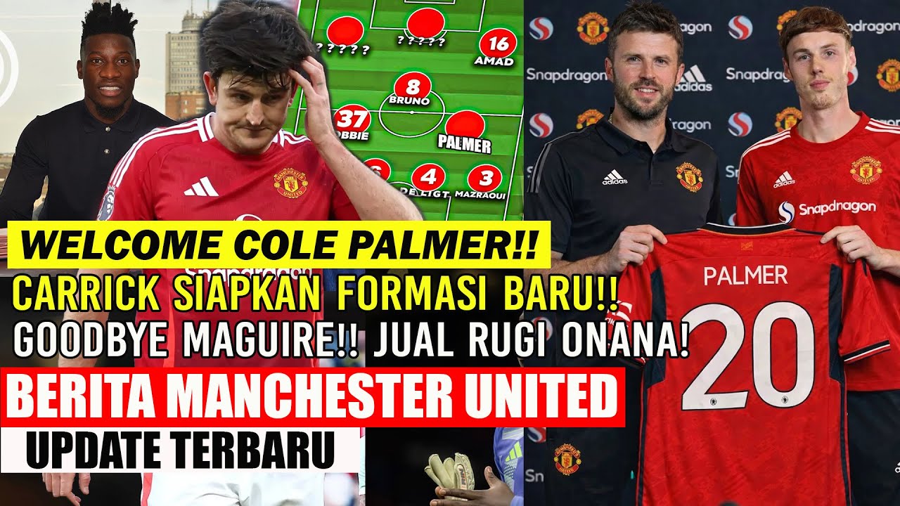 🚨UPDATE MU❗❗WELCOME COLE PALMER✅CARRICK SIAPKAN FORMASI BARU LAGI🔥GOODBYE MAGUIRE😭JUAL RUGI ONANA🔥
