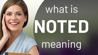 Noted — what is NOTED meaning