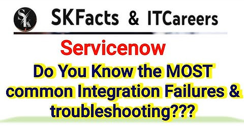 Servicenow Integration Common Issues #servicenow #integration #skfacts