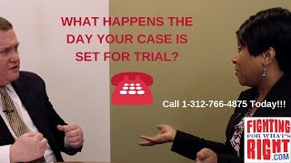 What Happens the Day Your Case is Set for Trial?: Chicago Personal Injury Attorney