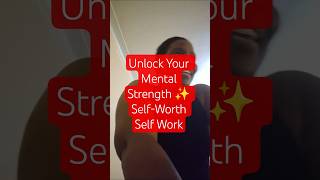 Unlock Your Mental Strength: Self-Work, Good People & Me-Time! #shorts