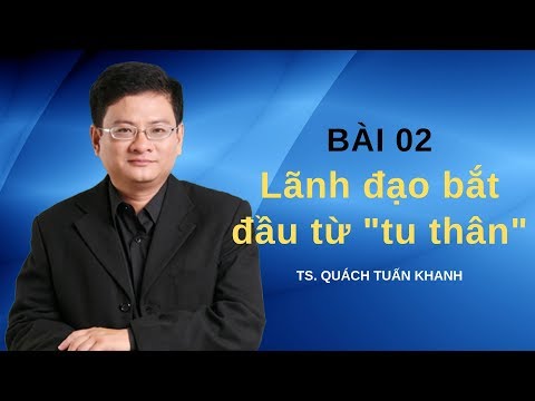 Video Bài 2 - Lãnh Đạo Bắt Đầu Từ Tu Thân - TS. Quách Tuấn... - youtube