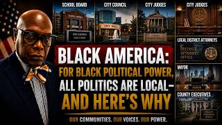 Black America: For Black Political Power, All Politics Are Local — And Here’s Why