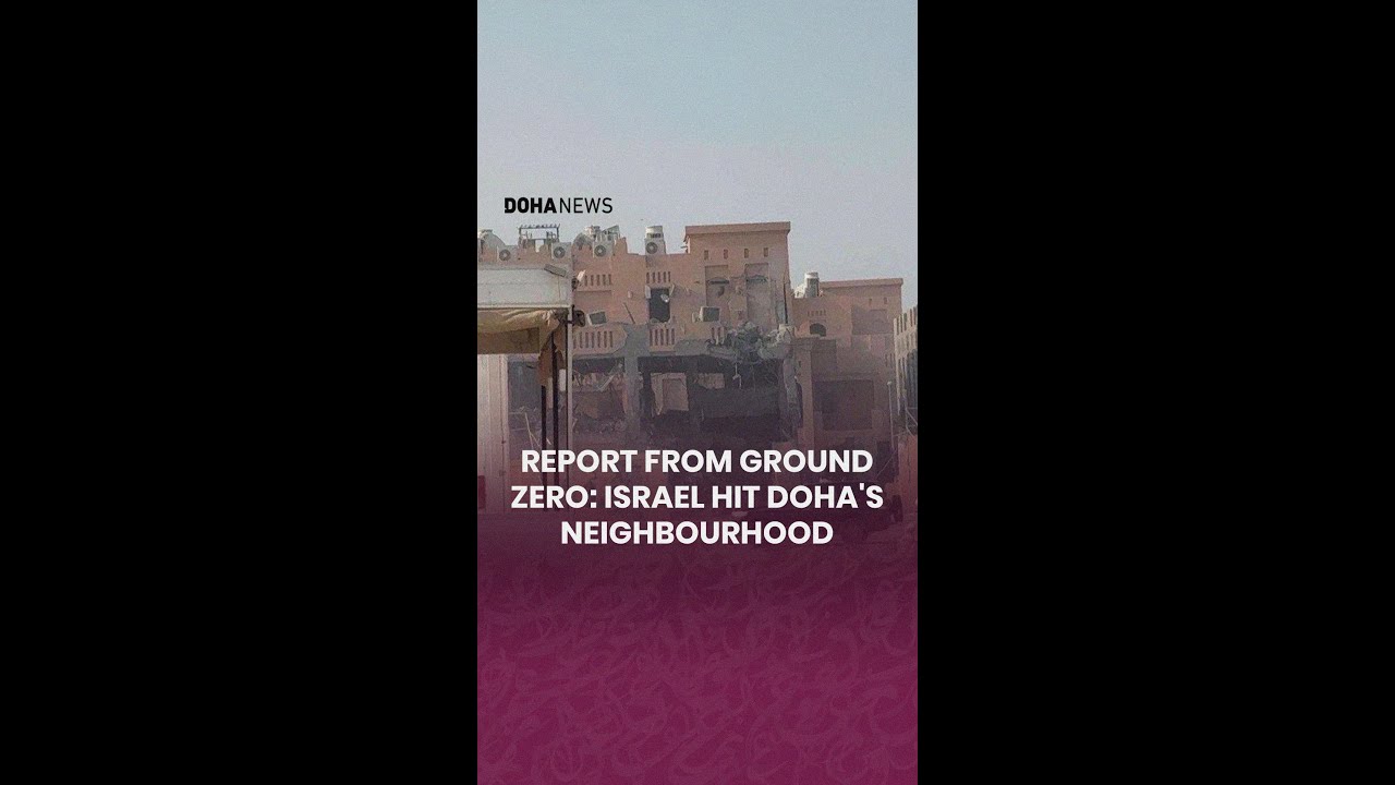 Report from ground zero: Israeli hit Doha's neighborhood