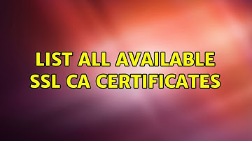 Unix & Linux: List all available ssl ca certificates (3 Solutions!!)