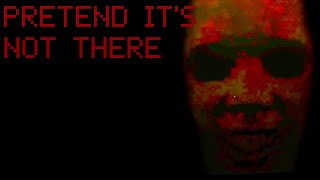 Pretend It's Not There (Horror Game) | Full Gameplay (No Commentary)