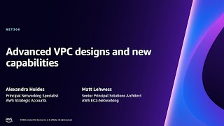 AWS re:Invent 2023  Advanced VPC designs and new capabilities (NET306)