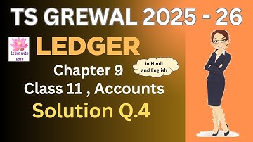 Q4 Ledger Posting| TS Grewal 2025-26| Ch 9| Class 11| Accounts| TS Grewal Solutions⁨@learnwithease