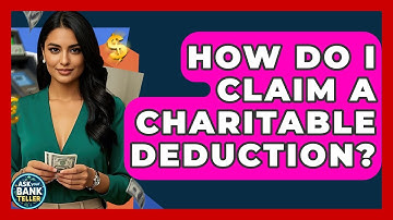 How Do I Claim A Charitable Deduction? - Ask Your Bank Teller