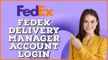 How to Login Fedex Delivery Manager 2024