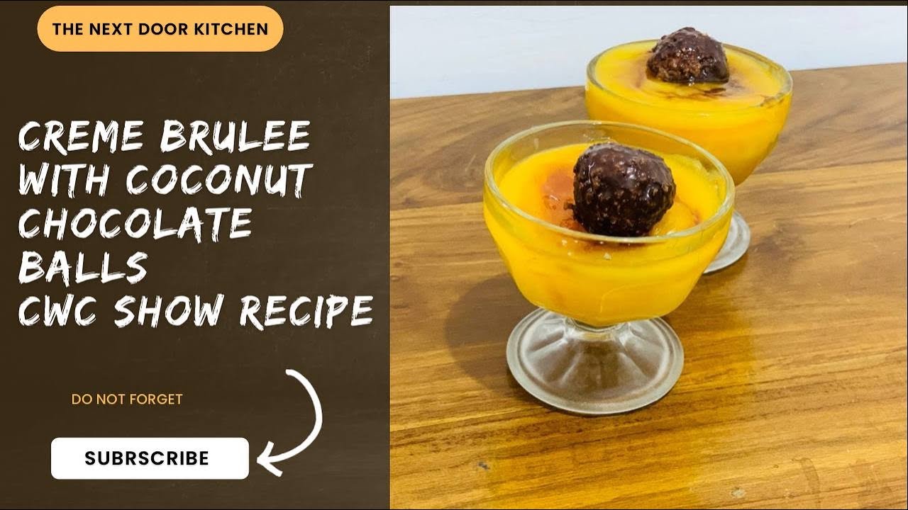 Creme Brulee With Coconut Chocolate Balls| CWC show recipe 2022 - YouTube