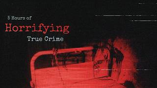 5 Hours of CHILLING True Crime | Human Narrated