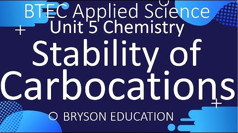BTEC Applied Science - Unit 5 Chemistry - Stability of Carbocations