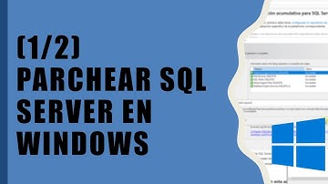 Parchear SQL Server en Windows (1/2)